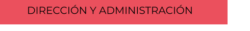 DIRECCIÓN Y ADMINISTRACIÓN